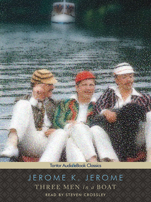 Title details for Three Men in a Boat (To Say Nothing of the Dog) by Jerome K. Jerome - Available